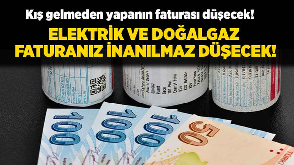 Doğalgaz ve elektrik faturasını düşürmenin yolları açıklandı kış gelmeden bunları yapın