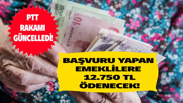 PTT beklenen güncellemeyi yaptı başvuru yapan emeklilere 12.750 TL ödeme tek seferde nakit yapılacak