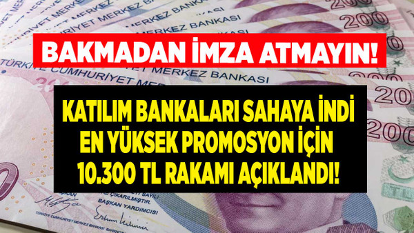 Promosyon yarışında katılım bankaları sahaya indi emeklilere 10.300 TL maaş promosyonu sözü verildi