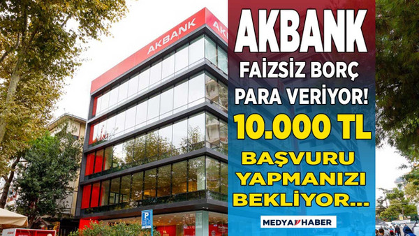 Özür kredisi başvuru rekor kıran Akbank'tan kredi kartı alan müşterilerine faizsiz 10000TL para