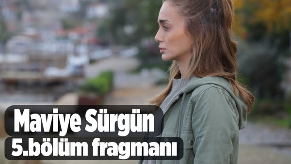 Maviye Sürgün 5. bölüm fragmanı