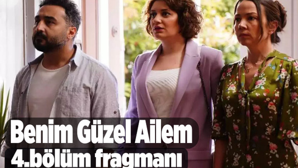 Benim Güzel Ailem 4.yeni bölüm fragmanı yayınlandı mı?