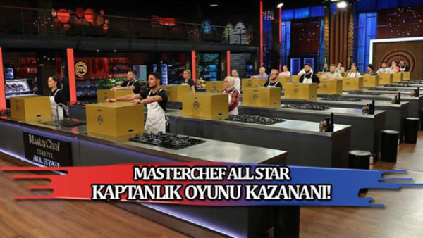 MasterChef All Star ikinci kaptanlık oyununu bakın kim kazandı