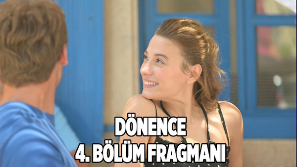 Dönence 4.bölüm fragmanı 25 Temmuz