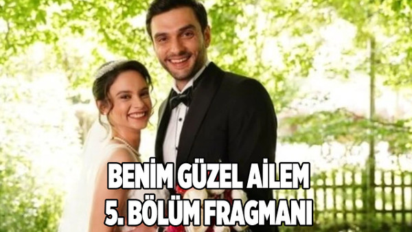 Benim Güzel Ailem 5.yeni bölüm fragmanı