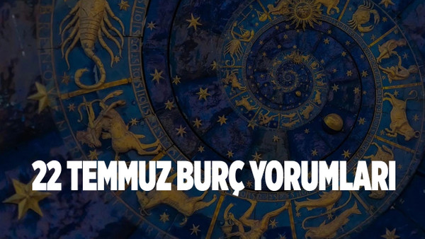 Günlük burç yorumları 22 Temmuz 2023 Cumartesi para, iş, aşk, ilişki falı