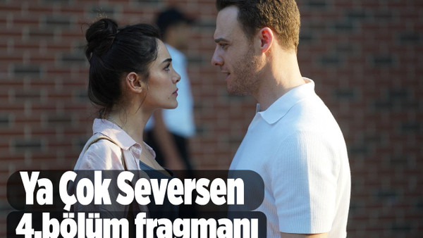 Ya Çok Seversen 4. bölüm fragmanı