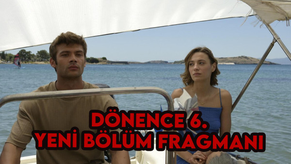 Dönence 6.bölüm fragmanı