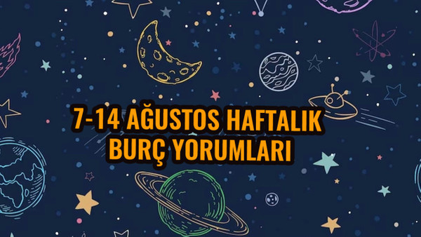 Haftalık burç yorumları 7-13 Ağustos 2023 Sağlık, ilişki, iş, para, aşk falı