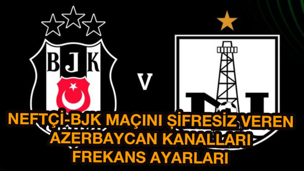 Neftçi Bakü-Beşiktaş maçını şifresiz veren Azerbaycan kanalı AZ TV ve İdman TV frekans ayarları 2023