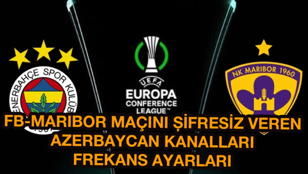 Fenerbahçe-Maribor maçını şifresiz veren Azerbaycan kanalı AZ TV ve İdman TV frekans ayarları 2023