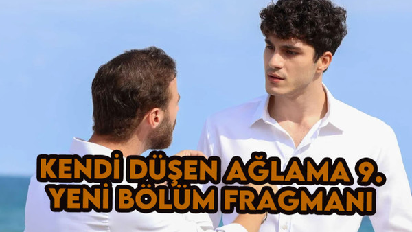 Kendi Düşen Ağlamaz 9.bölüm fragmanı