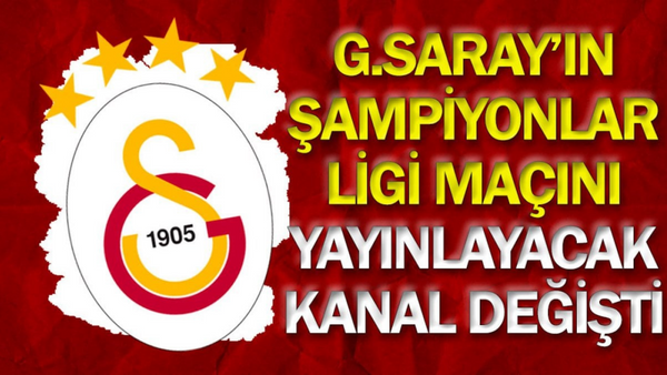 Galatasaray'ın Heyecanla Beklenen Şampiyonlar Ligi Maçının Yayınlanacağı Kanalda Büyük Değişiklik!