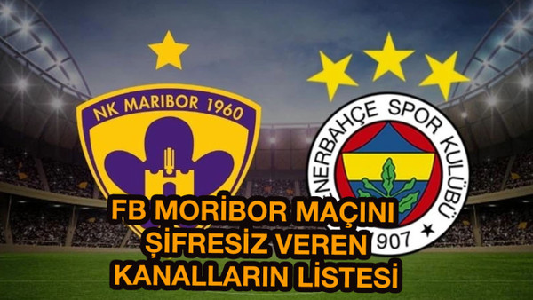 Maribor Fenerbahçe maçını şifresiz veren yabancı kanalların listesi: Maribor - FB şifresiz izle