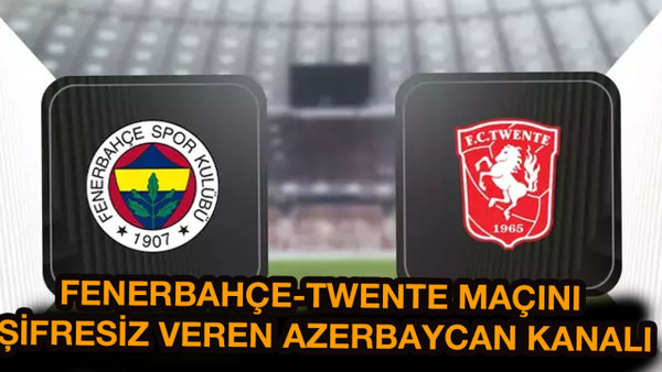 Fenerbahçe Twente maçı şifresiz hangi kanalda? FB maçını şifresiz veren İdman TV ve AZ TV frekansı