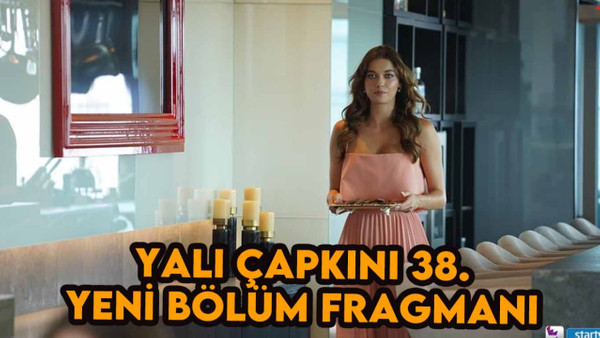 Yalı Çapkını 38.bölüm fragmanı