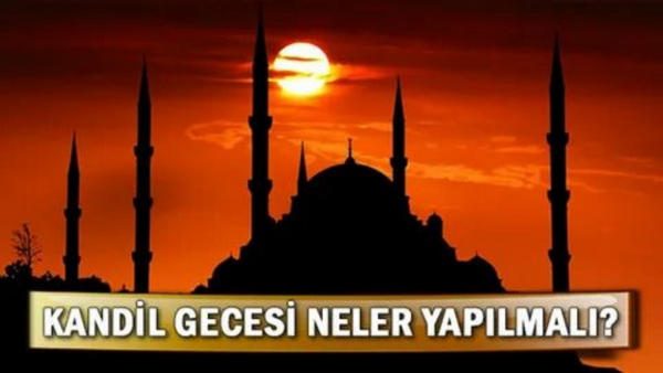 Kandil gecesinde neler yapılır? Mevlid Kandili'nde yapılacak ibadetler, dualar sırasıyla