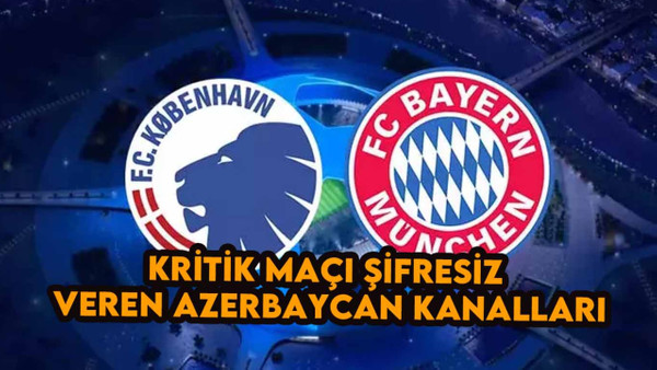 Kopenhag - Bayern Münih Maçını Şifresiz veren Azerbaycan Spor Kanalları Frekans Ayarları
