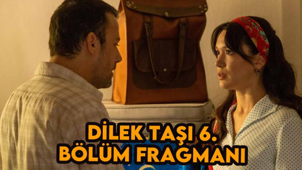 Dilek Taşı 6.bölüm fragmanı