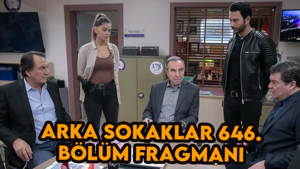 Arka Sokaklar 646.bölüm fragmanı: 20 Ekim Arka Sokaklar yeni bölümde neler olacak?