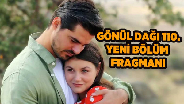 Gönül Dağı 110.bölüm fragmanı