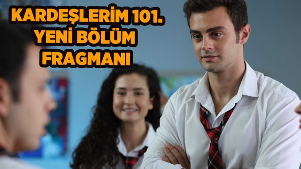 Kardeşlerim 101.bölüm fragmanı