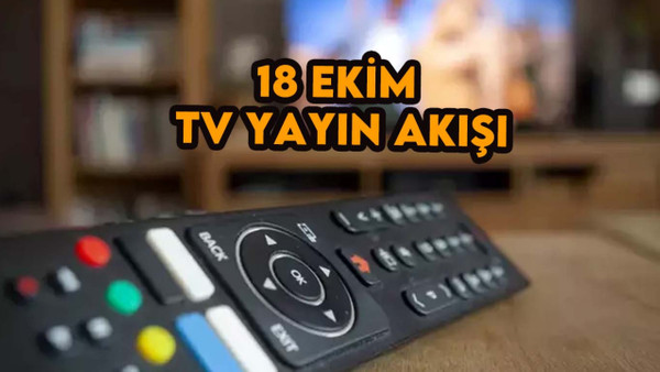 18 Ekim 2023 Çarşamba TV yayın akışı! TV'de bugün neler var? Atv, Kanal D, Show TV, Star TV, FOX...