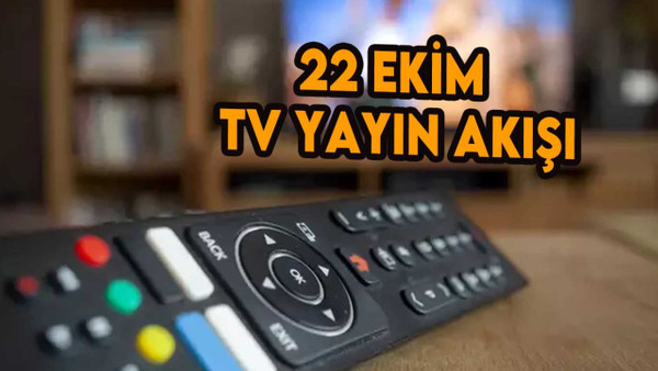 22 Ekim Pazar TV yayın akışı: atv, Kanal D, Show TV, Star TV, FOX , TV8, TRT 1, yayın akışı