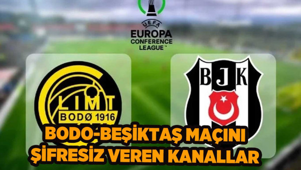 Bodo Glimt-Beşiktaş maçını şifresiz veren kanalların listesi | Beşiktaş maçı bedava izle