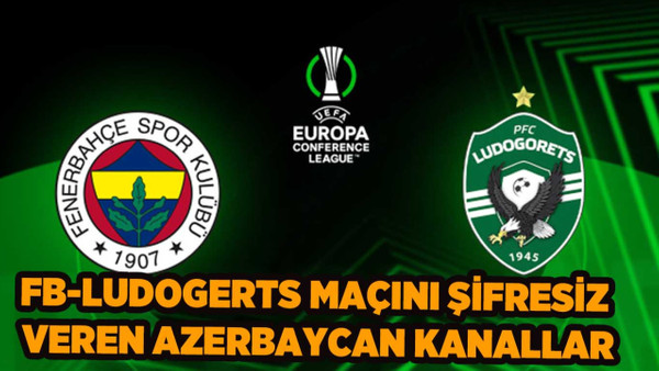 Fenerbahçe-Ludogorets Maçını Şifresiz veren Azerbaycan Spor Kanalları Frekans Ayarları