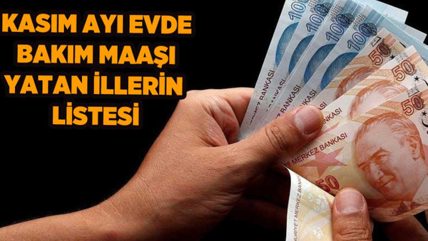 15, 16 Kasım 2023 Evde Bakım Maaşı Yatan İllerin Listesi: Kasım Ayı Evde Bakım Maaşları Yattı mı?