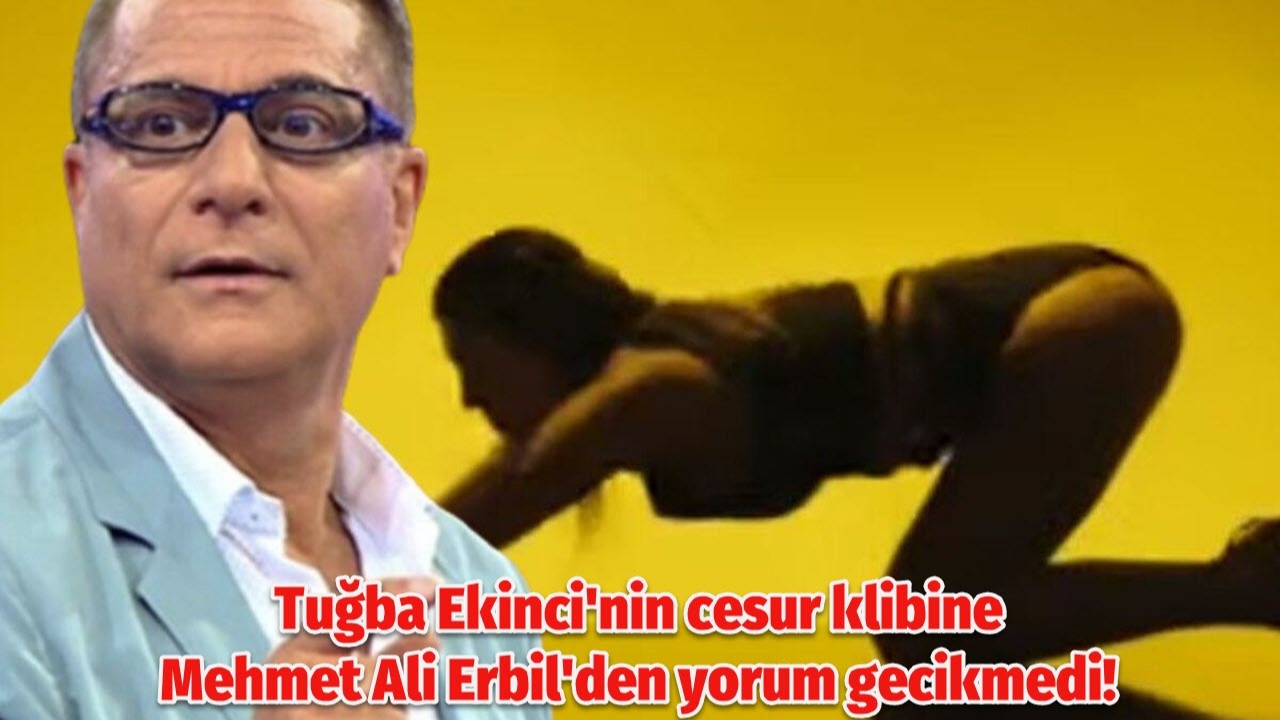 Tuğba Ekinci'nin cesur sahnelerin yer aldığı klibine Mehmet Ali Erbil'den yorum gecikmedi!