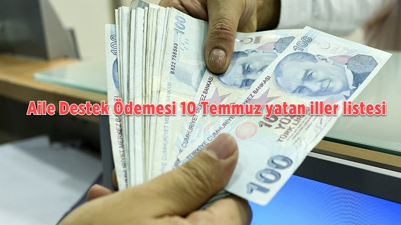 Erdoğan'dan yeni Aile destek ödemesi açıklaması 10 Temmuz Aile Destek ödemesi yatan iller listesi Zam sürprizi