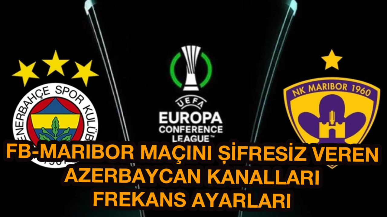 Fenerbahçe-Maribor maçını şifresiz veren Azerbaycan kanalı AZ TV ve İdman TV frekansları nasıl ayarlanır 2023: FB maçlarını şifresiz AZ TV canlı yayın izle